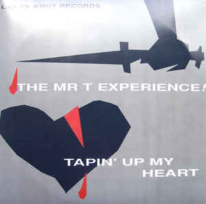 The Mr. T Experience ‎ Tapin' Up My Heart Label: Lookout! Records ‎ LK 106 Format: Vinyl, 7